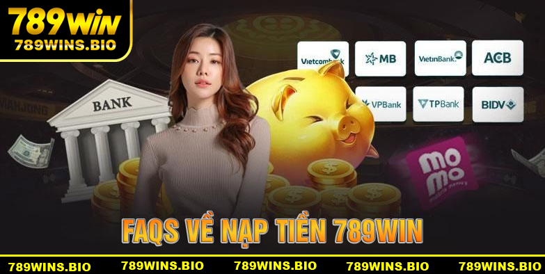 Những câu hỏi thường gặp khi thực hiện nạp tiền 789win