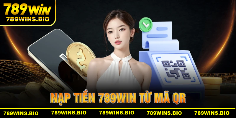 Nạp tiền 789Win bằng mã QR