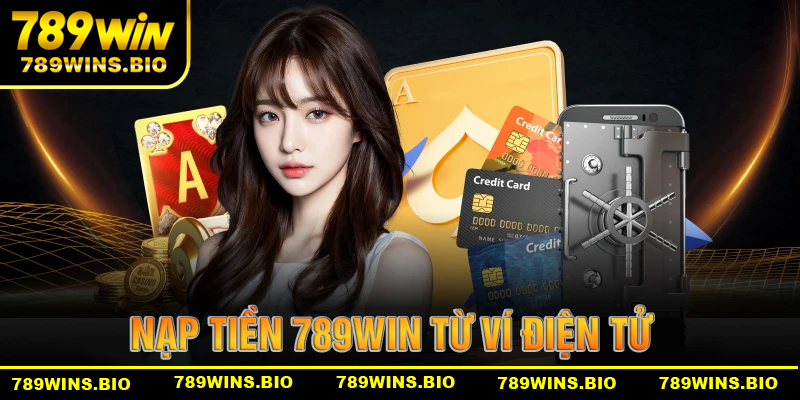 Nạp tiền 789win bằng các ví điện tử