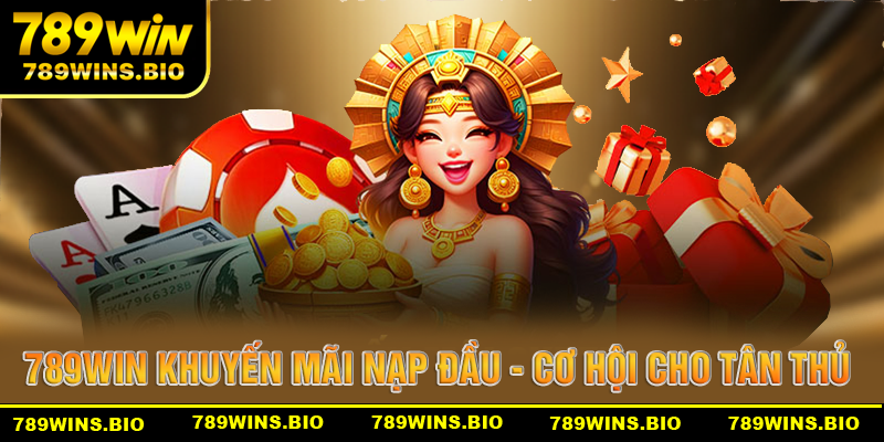 Cơ hội x2 vốn cược của 789win khuyến mãi nạp đầu