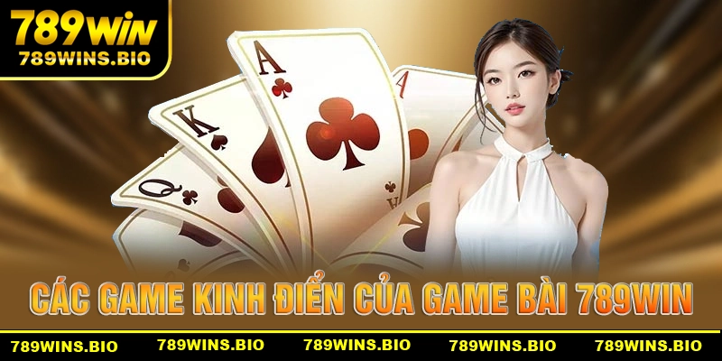 Những tựa game kinh điển của game bài 789win