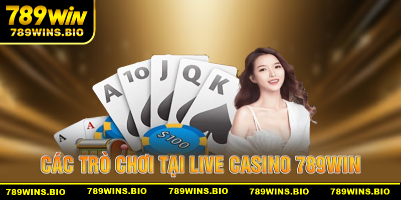 Tổng quan về sảnh game đầy bất ngờ live casino 789win