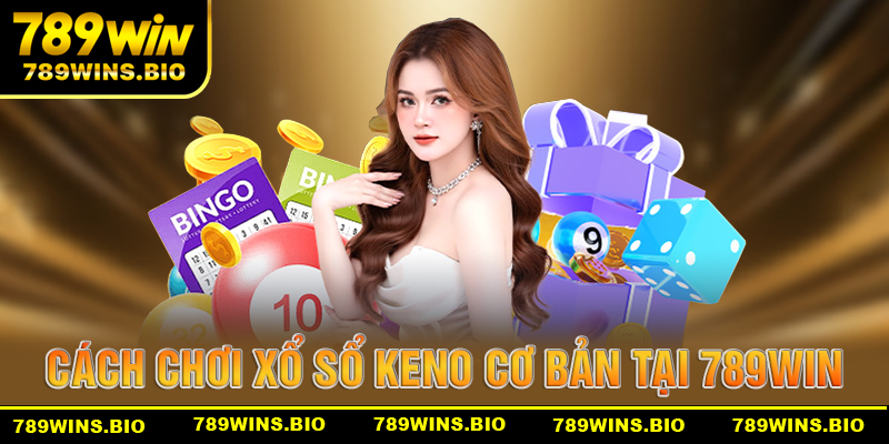 Cách chơi xổ số Keno cơ bản cho tân thủ