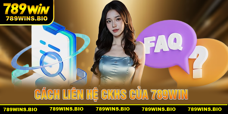 Câu hỏi thường gặp về liên hệ với chăm sóc khác hàng 789win