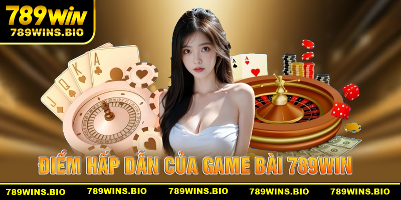 Sự hấp dẫn của game bài 789win
