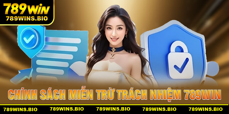 Chính sách miễn trừ trách nhiệm của nhà cái 789win