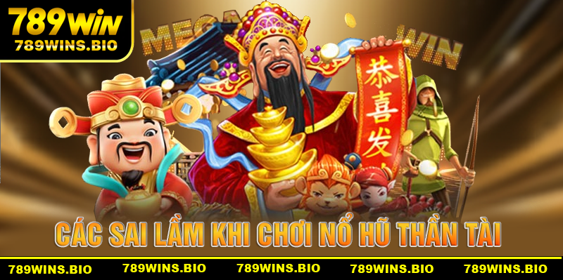 Những sai lầm cần tránh khi chơi nổ hũ thần tài 789win